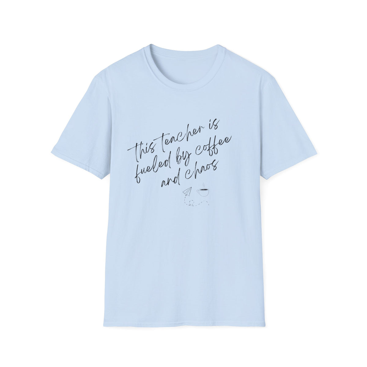 Teacher Tee- "This Teacher is Fueled by Coffee and Chaos"