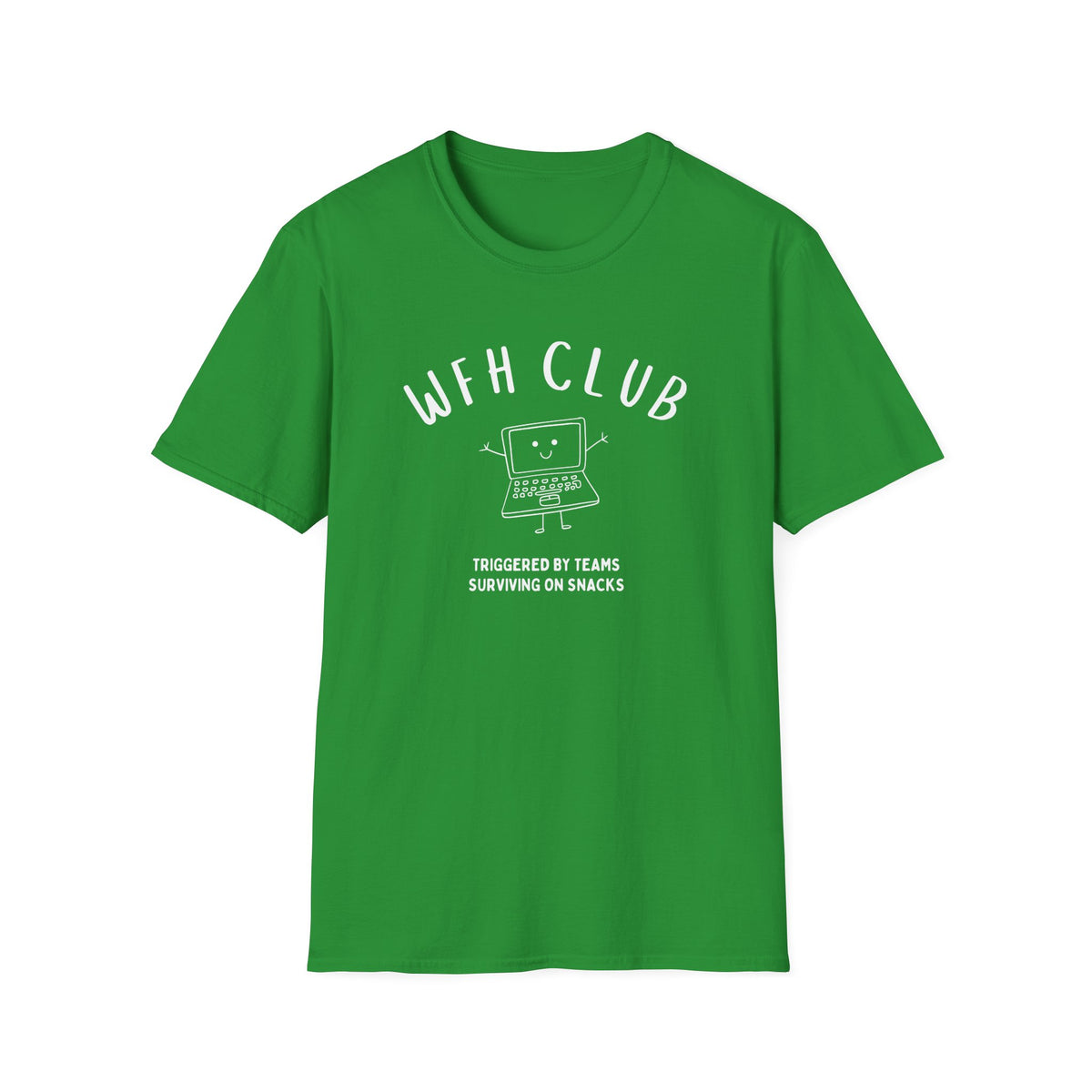 WFH Club T‑Shirt — "Triggered by Teams, Surviving on Snacks" Work‑From‑Home Tee