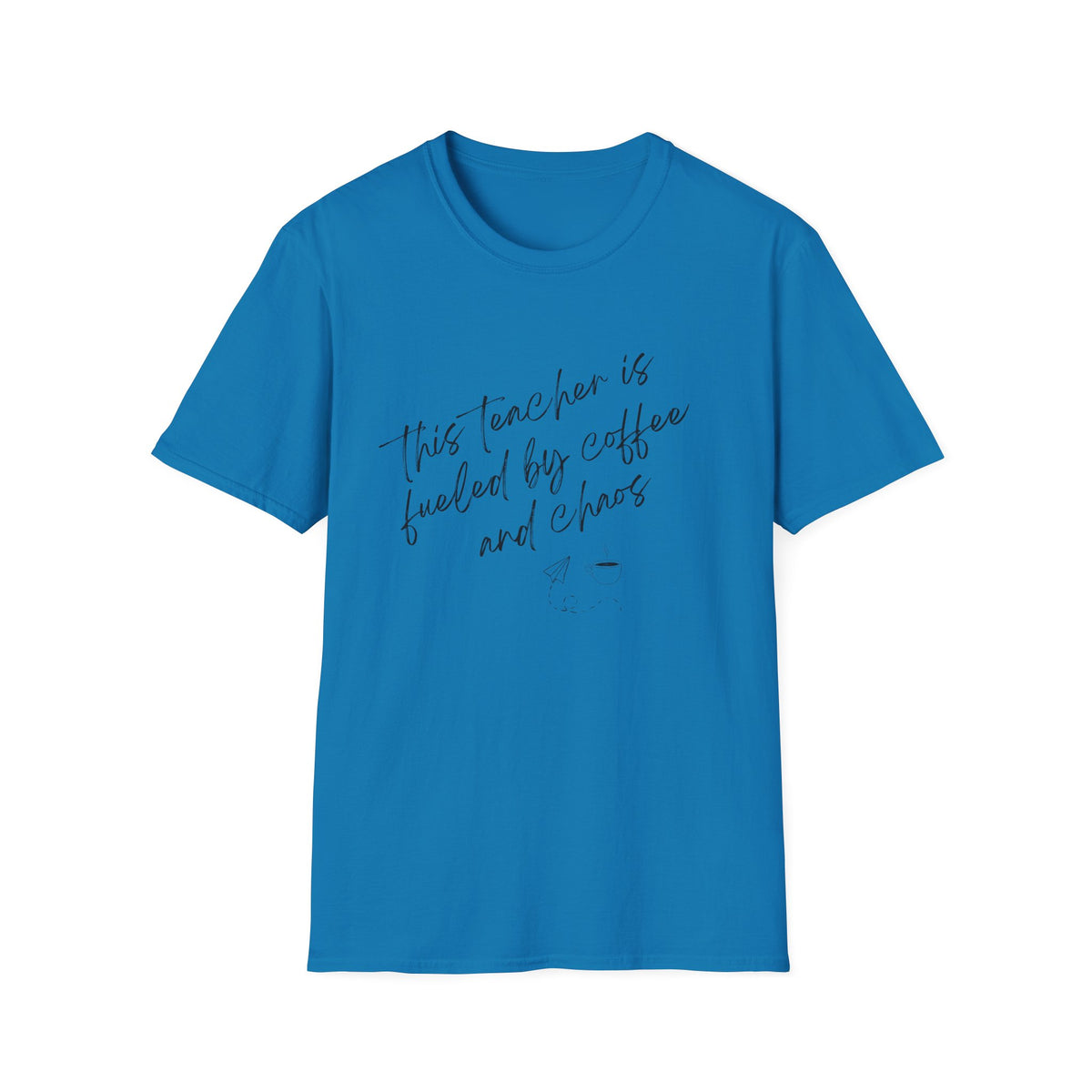 Teacher Tee- "This Teacher is Fueled by Coffee and Chaos"