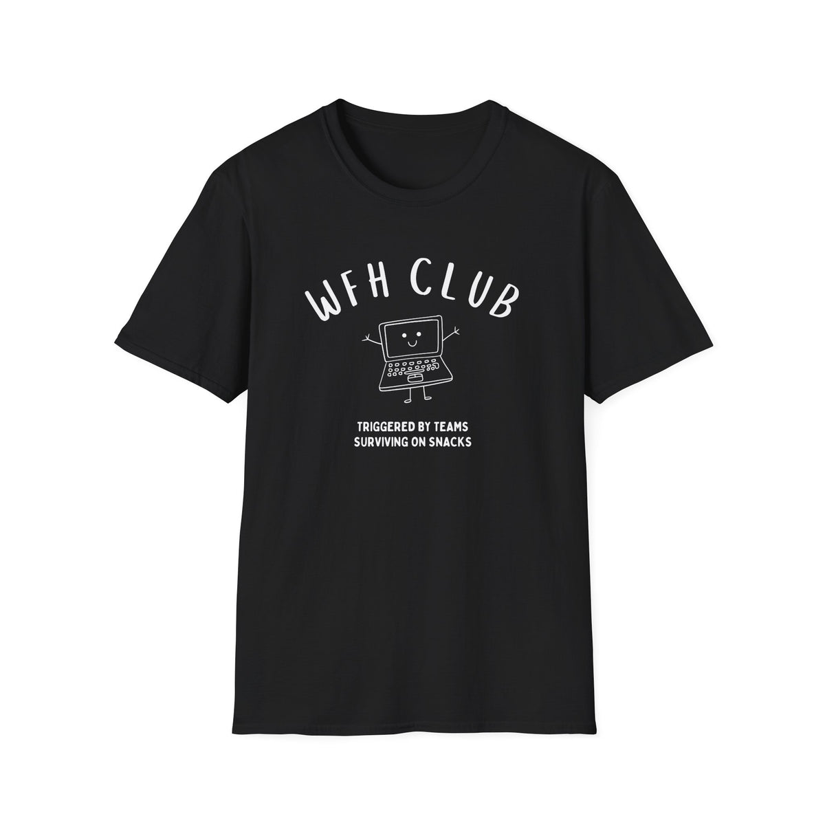 WFH Club T‑Shirt — "Triggered by Teams, Surviving on Snacks" Work‑From‑Home Tee