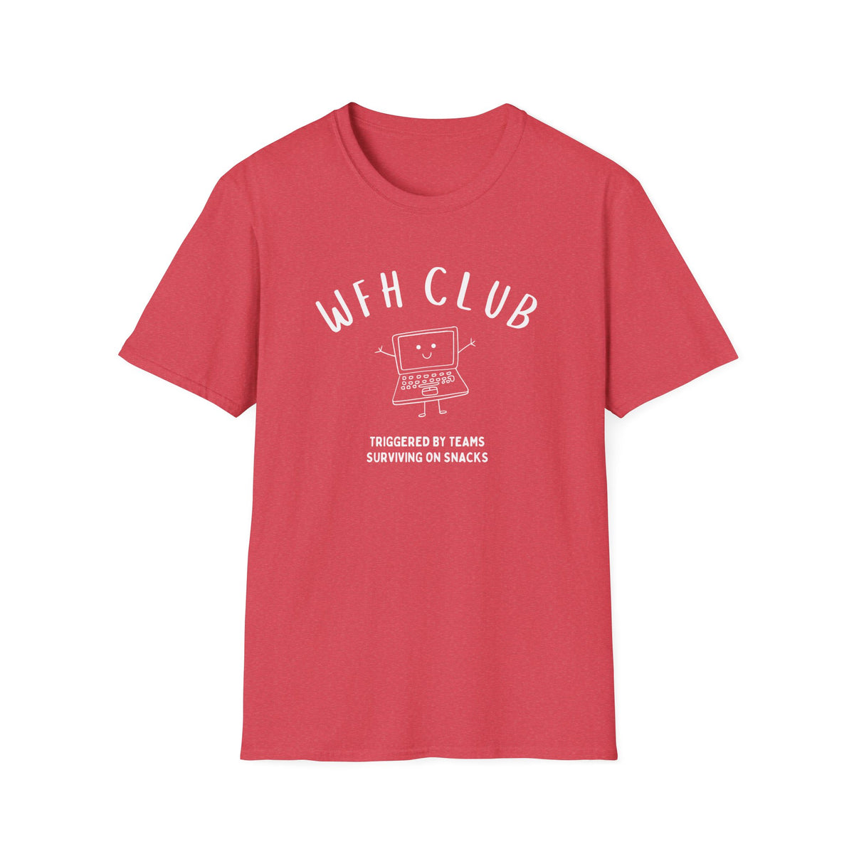 WFH Club T‑Shirt — "Triggered by Teams, Surviving on Snacks" Work‑From‑Home Tee